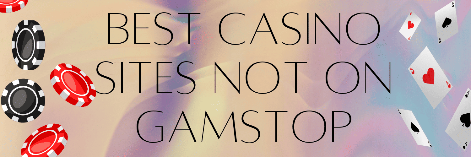 Discovering Non-Gamstop Casinos An Ultimate Guide