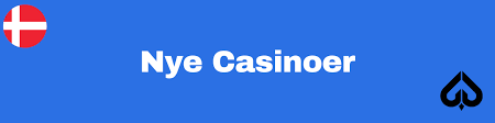 Nye Casinoer En Guide til de Nyeste Spillesteder i Danmark