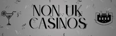 Top Rated Non UK Casinos A Guide to Gaming Excellence